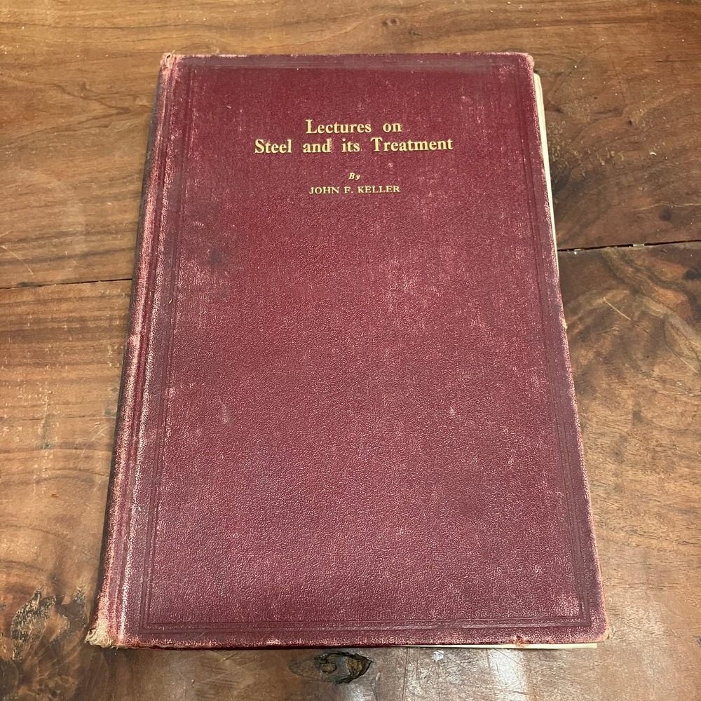 Lectures on Steel & its Treatment John F. Keller 1930 2nd Ed Engineering
